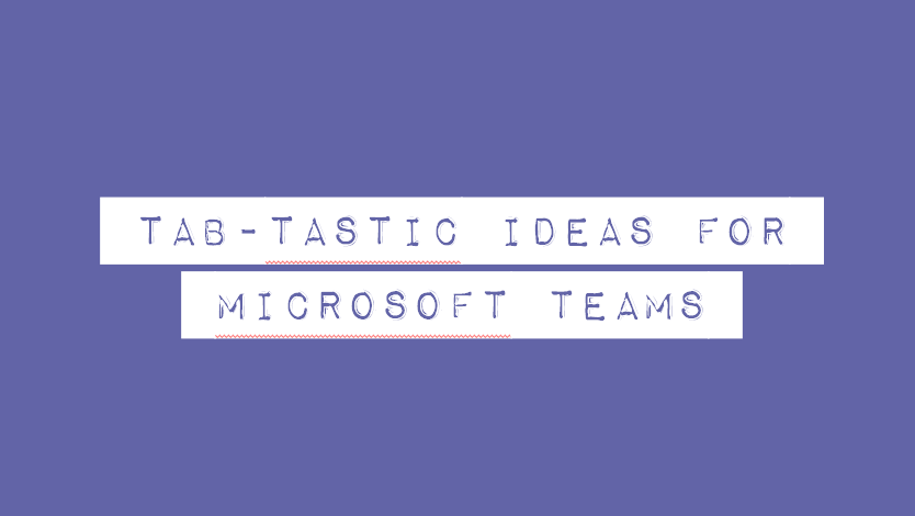 Quick Glance – Tab-Tastic Ideas for Microsoft Teams