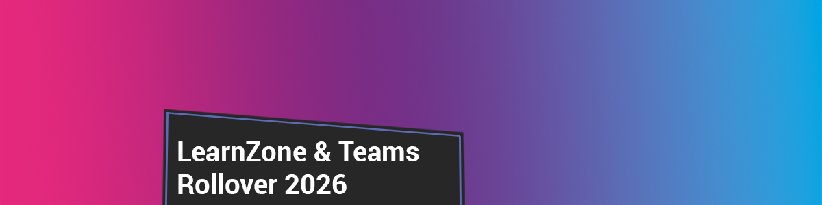 Rollover of LearnZone and Teams 2026
